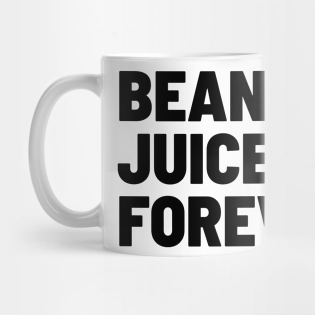 Bean Juice Forever by Toad House Pixels